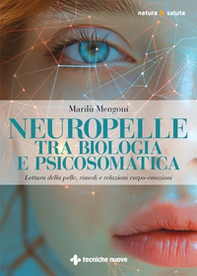 Neuropelle tra biologia e psicosomatica. Lettura della pelle, rimedi e relazioni corpo-emozioni - Librerie.coop