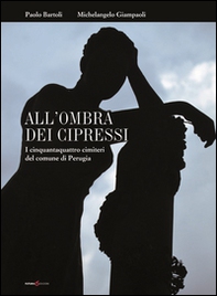 All'ombra dei cipressi. I cinquantaquattro cimiteri del comune di Perugia - Librerie.coop