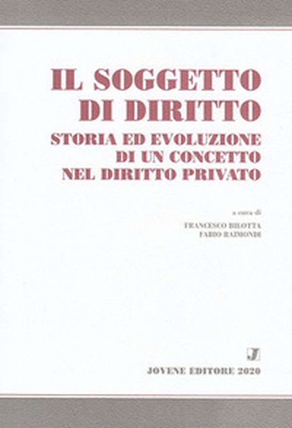 Il soggetto di diritto. Storia ed evoluzione di un concetto nel diritto privato - Librerie.coop