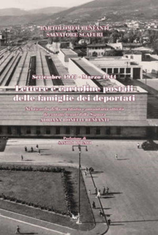 Lettere e cartoline postali delle famiglie dei deportati. Settembre 1943 - Marzo 1944 - Librerie.coop Lettere e cartoline postali delle famiglie dei deportati. Settembre 1943 - Marzo 1944 - Librerie.coop