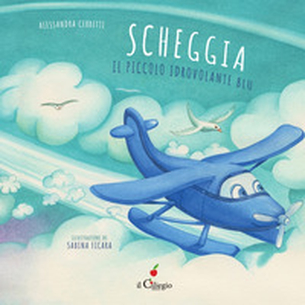 Scheggia. Il piccolo idrovolante blu - Librerie.coop Scheggia. Il piccolo idrovolante blu - Librerie.coop