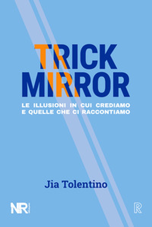 Trick Mirror. Le illusioni in cui crediamo e quelle che ci raccontiamo - Librerie.coop Trick Mirror. Le illusioni in cui crediamo e quelle che ci raccontiamo - Librerie.coop
