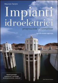 Impianti idroelettrici. Progettazione e costruzione - Librerie.coop