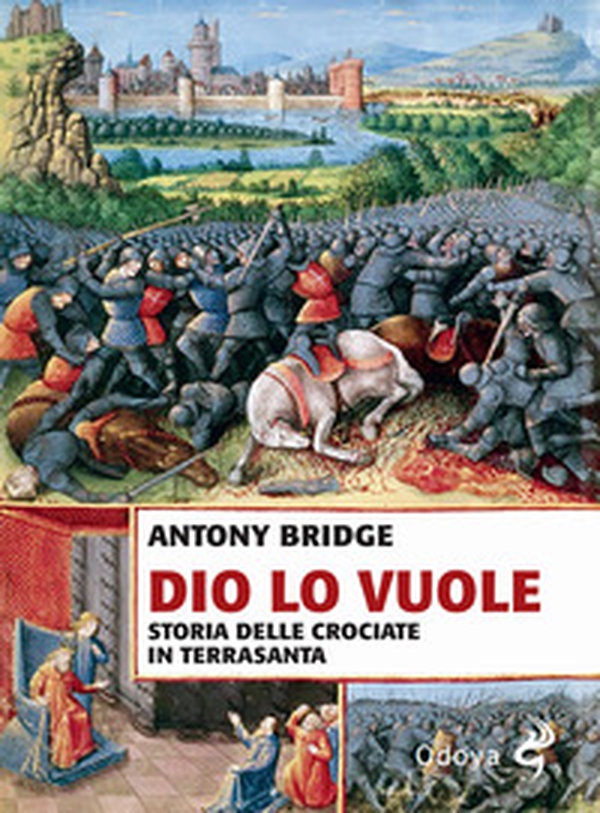 Dio lo vuole. Storia delle Crociate in Terrasanta - Librerie.coop Dio lo vuole. Storia delle Crociate in Terrasanta - Librerie.coop