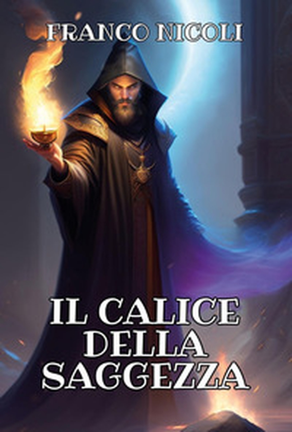 Il calice della saggezza - Librerie.coop Il calice della saggezza - Librerie.coop