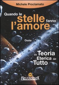 Quando le stelle fanno l'amore. La teoria eterica del tutto - Librerie.coop