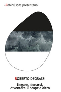 Negare, donarsi, diventare il proprio altro - Librerie.coop