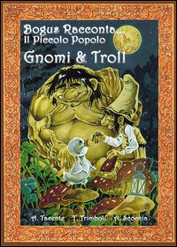 Gnomi e troll. Bogus racconta... il piccolo popolo - Librerie.coop Gnomi e troll. Bogus racconta... il piccolo popolo - Librerie.coop