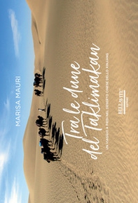 Tra le dune del Taklimakan. Un viaggio a piedi nel deserto cinese dello Xinjiang - Librerie.coop