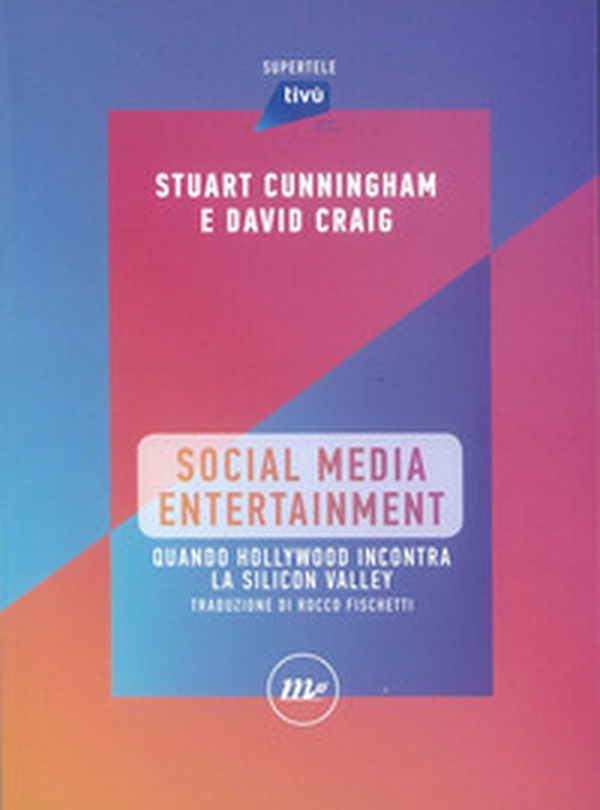 Social Media Entertainment. Quando Hollywood incontra la Silicon Valley - Librerie.coop Social Media Entertainment. Quando Hollywood incontra la Silicon Valley - Librerie.coop