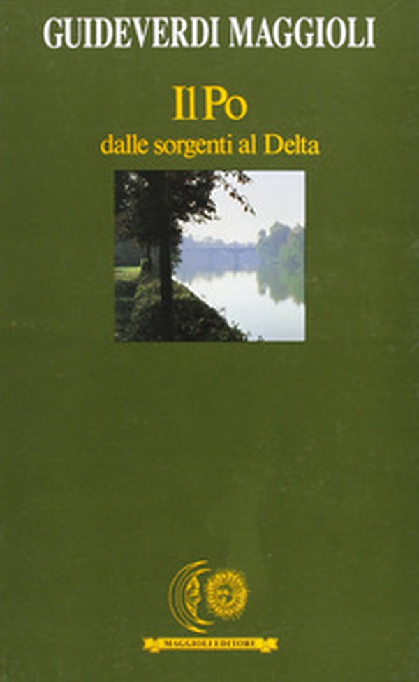 Il Po dalle sorgenti al delta - Librerie.coop Il Po dalle sorgenti al delta - Librerie.coop