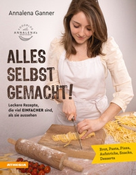 Alles selbst gemacht! Leckere Rezepte, die viel einfacher sind, als sie aussehen. Brot, Pasta, Pizza, Aufstriche, Snacks, Desserts - Librerie.coop Alles selbst gemacht! Leckere Rezepte, die viel einfacher sind, als sie aussehen. Brot, Pasta, Pizza, Aufstriche, Snacks, Desserts - Librerie.coop
