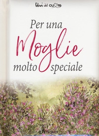 Per una moglie molto speciale - Librerie.coop Per una moglie molto speciale - Librerie.coop