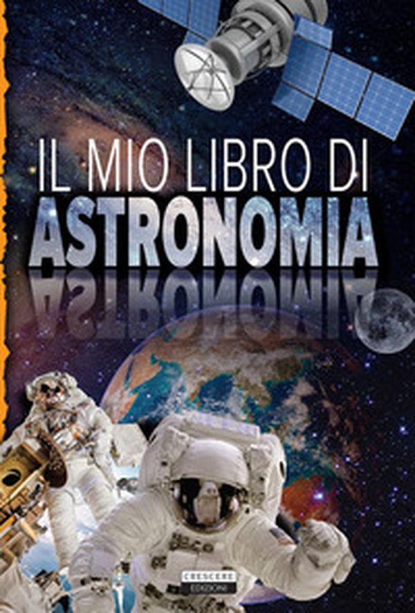 Il mio libro di astronomia - Librerie.coop Il mio libro di astronomia - Librerie.coop