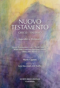 Nuovo Testamento Testo greco e italiano. Versioni in italiano della Conferenza Episcopale Italiana e della Bibbia della Riforma. Dizionario e appendici - Librerie.coop