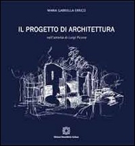 Il progetto di architettura nell'attività di Luigi Picone - Librerie.coop
