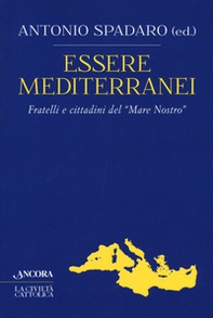 Essere mediterranei. Fratelli e cittadini del «Mare Nostro» - Librerie.coop