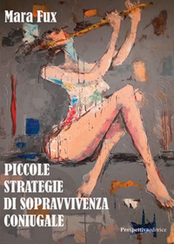 Piccole strategie di sopravvivenza coniugale - Librerie.coop Piccole strategie di sopravvivenza coniugale - Librerie.coop