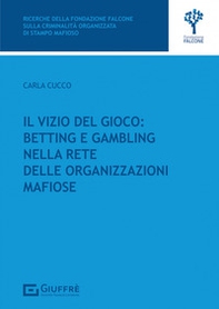 Il vizio del gioco: betting e gambling nella rete delle organizzazioni mafiose - Librerie.coop