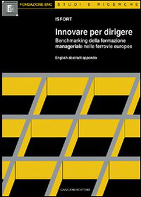 Innovare per dirigere. La formazione manageriale nelle ferrovie europee - Librerie.coop Innovare per dirigere. La formazione manageriale nelle ferrovie europee - Librerie.coop