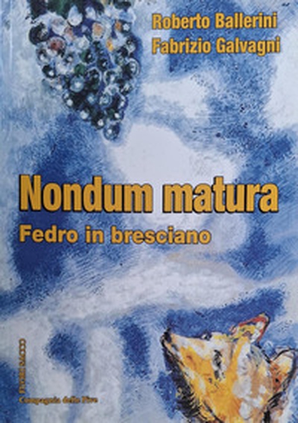 Nondum matura. Fedro in bresciano - Librerie.coop Nondum matura. Fedro in bresciano - Librerie.coop