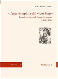 L'arte compiuta del viver bene. L'oratoria sacra di Cornelio Musso (15 11-1574) - Librerie.coop