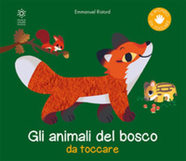 Gli animali del bosco da toccare - Librerie.coop Gli animali del bosco da toccare - Librerie.coop