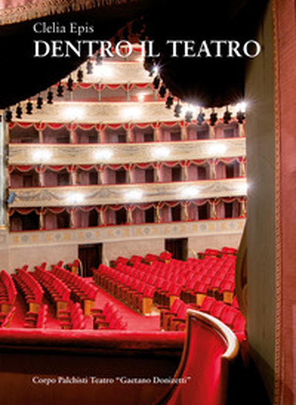 Dentro il teatro. I palchisti tra teatro Riccardi e teatro Donizetti - Librerie.coop Dentro il teatro. I palchisti tra teatro Riccardi e teatro Donizetti - Librerie.coop