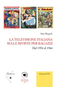 La televisione italiana sulle riviste per ragazzi. Dal 1954 al 1964 - Librerie.coop