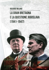 La Gran Bretagna e la questione Jugoslava (1941-1947) - Librerie.coop