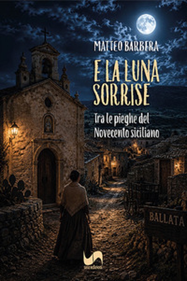 E la luna sorrise. Tra le pieghe del Novecento siciliano - Librerie.coop