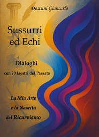 Sussurri ed echi. Dialoghi con i maestri del passato - Librerie.coop