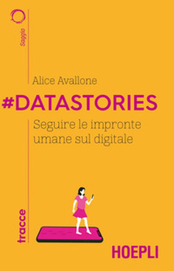 #Datastories. Seguire le impronte umane sul digitale - Librerie.coop #Datastories. Seguire le impronte umane sul digitale - Librerie.coop