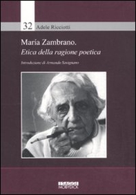Maria Zambrano. Etica della ragione poetica - Librerie.coop