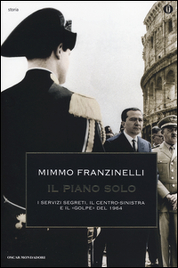 Il piano Solo. I servizi segreti, il centro-sinistra e il «golpe» del 1964 - Librerie.coop Il piano Solo. I servizi segreti, il centro-sinistra e il «golpe» del 1964 - Librerie.coop