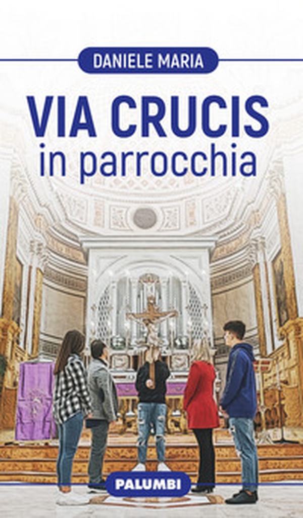 Via Crucis in parrocchia - Librerie.coop Via Crucis in parrocchia - Librerie.coop