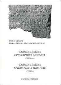 Carmina latina epigraphica moesica. Carmina latina epigraphica thraciae - Librerie.coop