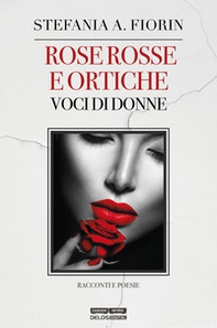 Rose rosse e ortiche. Voci di donne - Librerie.coop