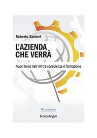 L'azienda che verrà. Nuovi trend dell'HR tra consulenza e formazione - Librerie.coop