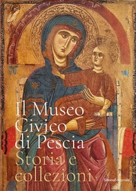 Il museo civico di Pescia. Storia e collezioni - Librerie.coop