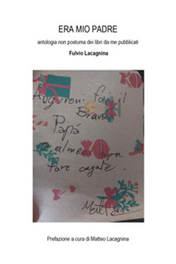 Era mio padre. Antologia non postuma dei libri da me pubblicati - Librerie.coop Era mio padre. Antologia non postuma dei libri da me pubblicati - Librerie.coop