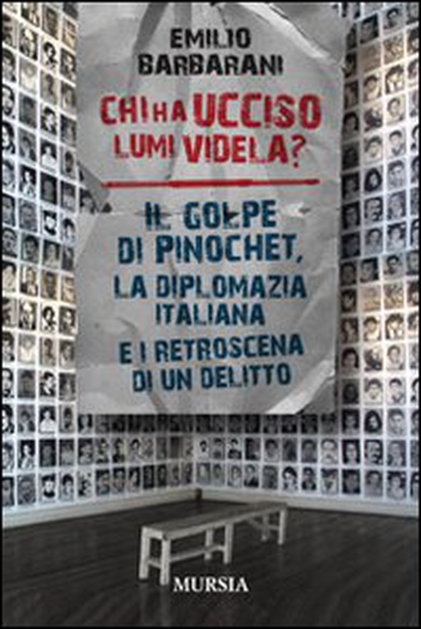 Chi ha ucciso Lumi Videla? Il golpe Pinochet, la diplomazia italiana e i retroscena di un delitto - Librerie.coop Chi ha ucciso Lumi Videla? Il golpe Pinochet, la diplomazia italiana e i retroscena di un delitto - Librerie.coop