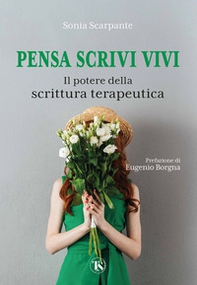 Pensa scrivi vivi. Il potere della scrittura terapeutica - Librerie.coop