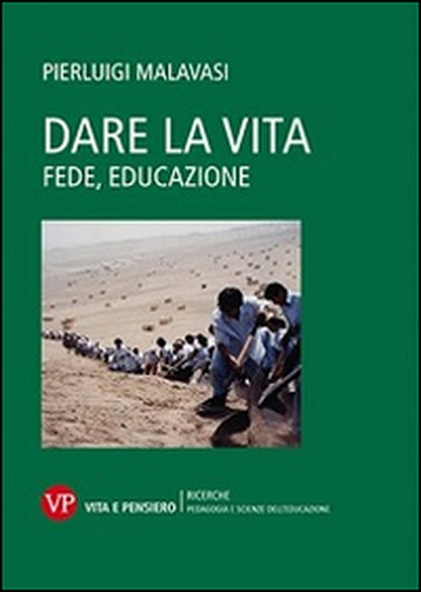 Dare la vita. Fede, educazione - Librerie.coop Dare la vita. Fede, educazione - Librerie.coop