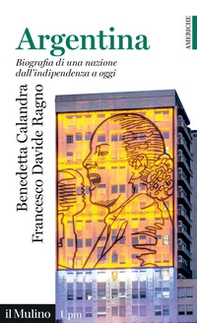 Argentina. Biografia di una nazione dall'indipendenza a oggi - Librerie.coop