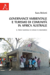 Governance ambientale e turismo di comunità in Africa australe. Il Parco nazionale di Zinave in Mozambico - Librerie.coop