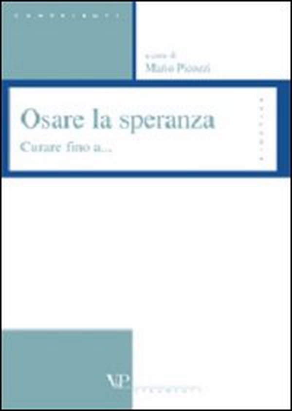 Osare la speranza. Curare fino a... - Librerie.coop Osare la speranza. Curare fino a... - Librerie.coop