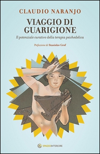 Viaggio di guarigione. Il potenziale della terapia psichedelica - Librerie.coop