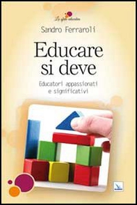 Educare si deve. Educatori appassionati e significativi - Librerie.coop Educare si deve. Educatori appassionati e significativi - Librerie.coop