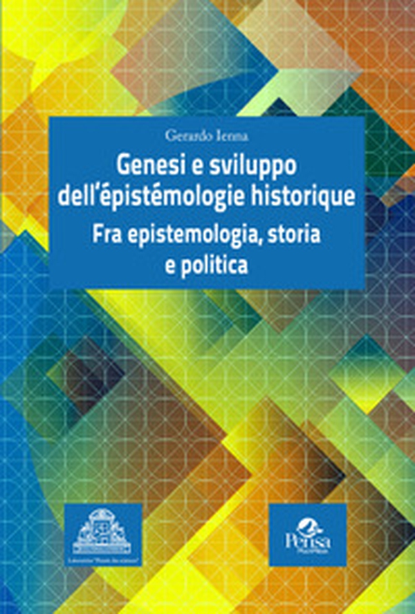 Genesi e sviluppo dell'épistémologie historique. Fra epistemologia, storia e politica - Librerie.coop Genesi e sviluppo dell'épistémologie historique. Fra epistemologia, storia e politica - Librerie.coop